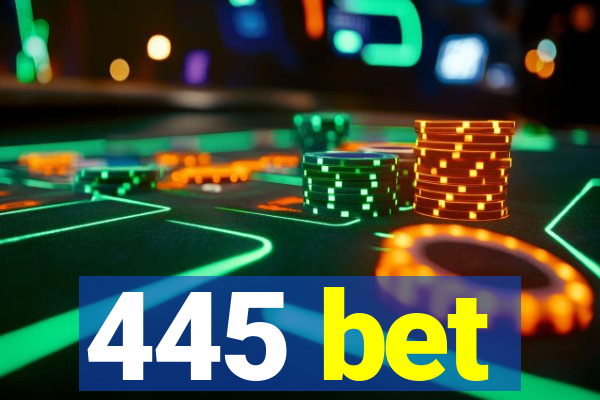 445 bet